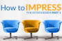 Tips on How to Impress the Interviewer: Part Two